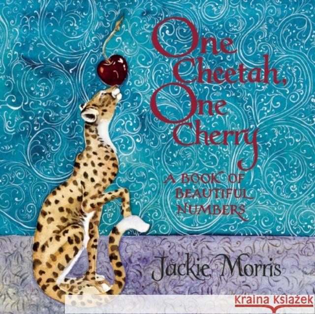 One Cheetah, One Cherry: A Book of Beautiful Numbers Jackie Morris 9781910959282 Otter-Barry Books Ltd - książka