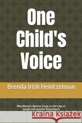 One Child's Voice: Miss Mensa's Opinion Essay on the Case of Joseph and Jennifer Rosenbaum Brenda Iris 9781671691407 Independently Published - książka