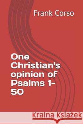 One Christian's opinion of Psalms 1-50 Frank Corso 9781521239155 Independently Published - książka