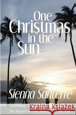 One Christmas in the Sun Sienna Santerre 9781937745844 Arachis Press - książka
