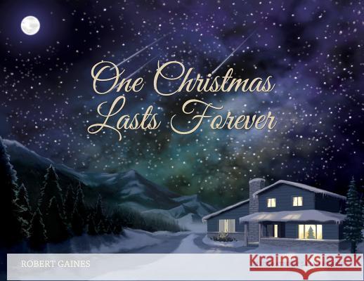 One Christmas Lasts Forever Robert D. Gaines Sarah Harris 9780999646649 Hidden Shelf Publishing House - książka