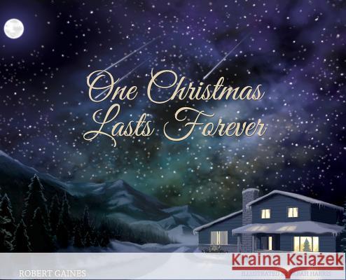 One Christmas Lasts Forever Robert D. Gaines Sarah Harris 9780999646656 Hidden Shelf Publishing House - książka