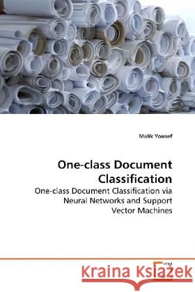 One-class Document Classification : One-class Document Classification via Neural  Networks and Support Vector Machines Yousef, Malik 9783639148695 VDM Verlag Dr. Müller - książka