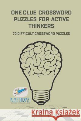 One Clue Crossword Puzzles for Active Thinkers 70 Difficult Crossword Puzzles Puzzle Therapist 9781541943698 Puzzle Therapist - książka