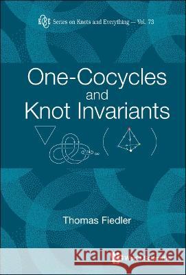 One-Cocycles and Knot Invariants Thomas Fiedler 9789811262999 World Scientific Publishing Company - książka