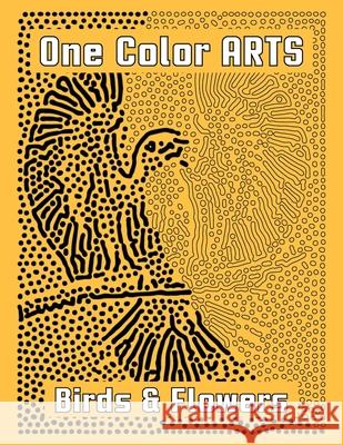One Color ARTS: Birds & Flowers: Unique Coloring Book with just One Color to use for Adult Relaxation & Stress Relief Sunlife Drawing 9781672643962 Independently Published - książka