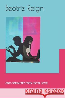 One Comment Form Into Love Beatriz Reign 9798843368555 Independently Published - książka