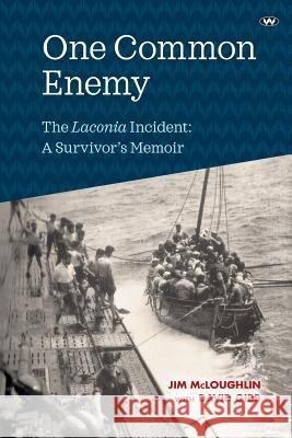 One Common Enemy: The Laconia incident: A survivor's memoir McLoughlin, Jim 9781743056202 Wakefield Press - książka