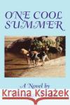 One Cool Summer Tom P. Fedor 9780595243464 Writers Club Press