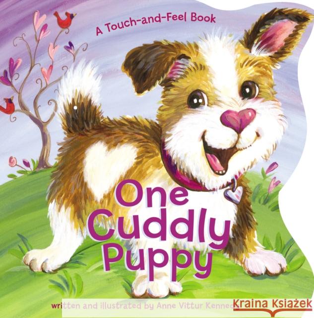 One Cuddly Puppy: A Touch-And-Feel Book Kennedy, Anne Vittur 9781400215942 Thomas Nelson - książka