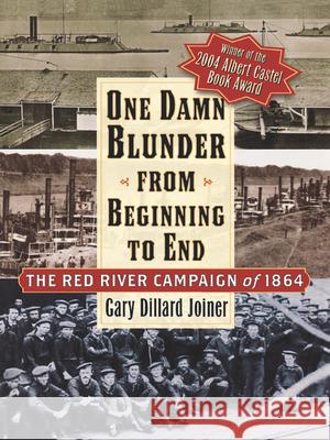 One Damn Blunder from Beginning to End: The Red River Campaign of 1864 Joiner, Gary Dillard 9780842029360 SR Books - książka