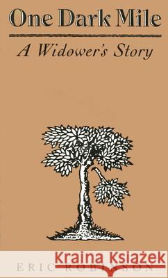 One Dark Mile : A Widower's Story Eric Robinson 9780870236846 UNIVERSITY OF MASSACHUSETTS PRESS - książka