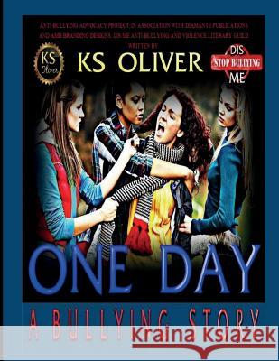 One Day: A Bullying Story K. S. Oliver Aija Butler 9781512048582 Createspace - książka