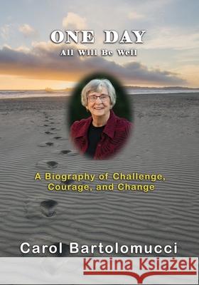 One Day, All Will Be Well Carol Bartolomucci Rickey Hargrave 9781961265158 Booklocker.com - książka