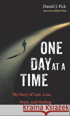 One Day at a Time Daniel J Fick, Allison Fick 9781532648861 Wipf & Stock Publishers - książka