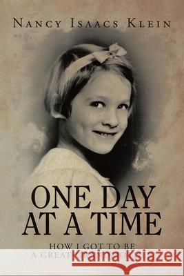 One Day at a Time: How I Got to Be a Great-Grandmother Nancy Isaacs Klein 9781665520287 Authorhouse - książka