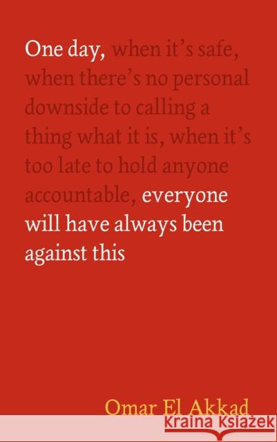 One Day, Everyone Will Have Always Been Against This Omar El Akkad 9781837264186 Canongate Books - książka