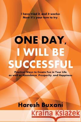 One Day, I Will Be Successful Haresh Buxani 9781482829433 Partridge Singapore - książka