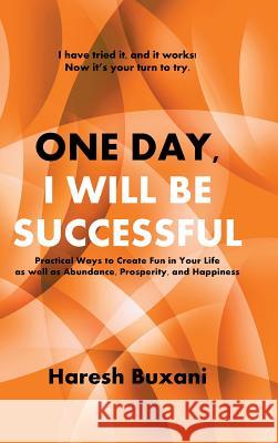 One Day, I Will Be Successful Haresh Buxani 9781482829440 Partridge Singapore - książka