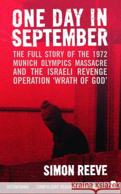 One Day in September: The full story of the 1972 Munich Olympics Massacre and the Israeli Revenge Operation 'Wrath of God' Simon Reeve 9780571231812 FABER AND FABER - książka