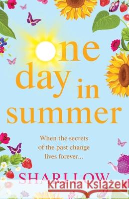 One Day In Summer: The perfect uplifting read from bestseller Shari Low Shari Low 9781838891701 Boldwood Books Ltd - książka