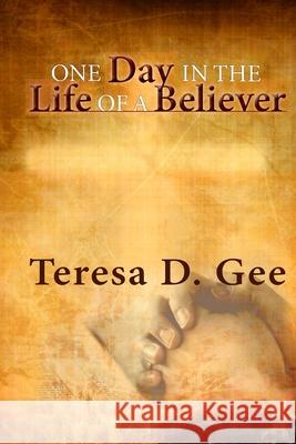 One Day in the Life of a Believer Teresa Gee 9781794782433 Lulu.com - książka
