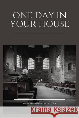 One Day in Your House Watchmaidens Ministry 9781181020230 Watchmaidens Ministry - książka