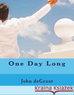 One Day Long MR John deGroot 9781505684384 Createspace - książka