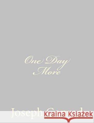 One Day More Joseph Conrad 9781491094235 Createspace - książka