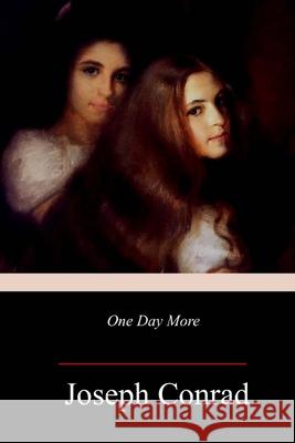 One Day More Joseph Conrad 9781719042697 Createspace Independent Publishing Platform - książka