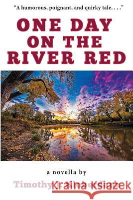 One Day on the River Red Timothy J. Kloberdanz 9780999371220 Clovis House - książka