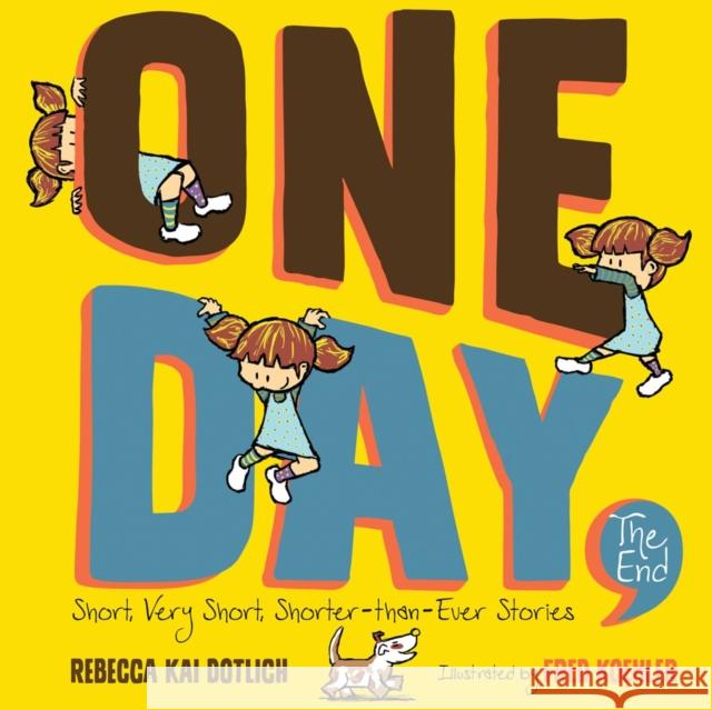 One Day, the End: Short, Very Short, Shorter-Than-Ever Stories Rebecca Kai Dotlich Fred Koehler 9781635925128 Boyds Mills Press - książka