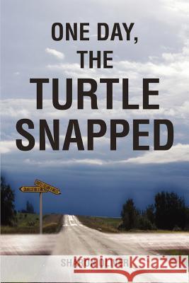 One Day, the Turtle Snapped Sharon Oliver 9780595377978 iUniverse - książka