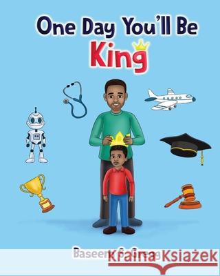 One Day You'll Be King Baseem S. Gregg 9781734368369 Prevail Publishing Group - książka