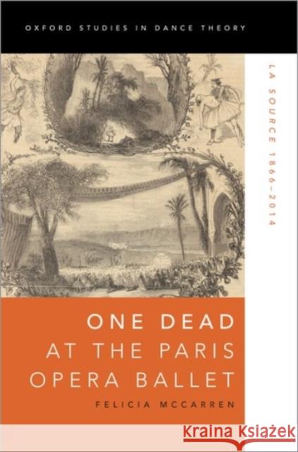 One Dead at the Paris Opera Ballet: La Source 1866-2014 Felicia McCarren 9780190061821 Oxford University Press, USA - książka