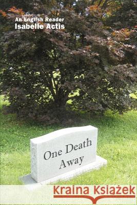 One Death Away: Short Stories Actis, Isabelle 9780595414352 iUniverse - książka