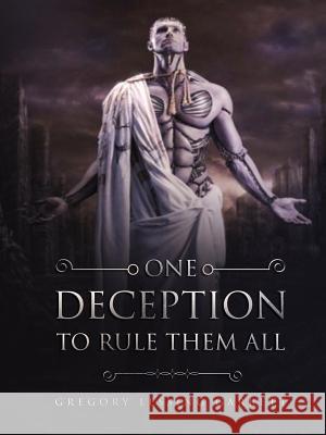 One Deception to Rule Them All Gregory Lessing Garrett 9780359347117 Lulu.com - książka