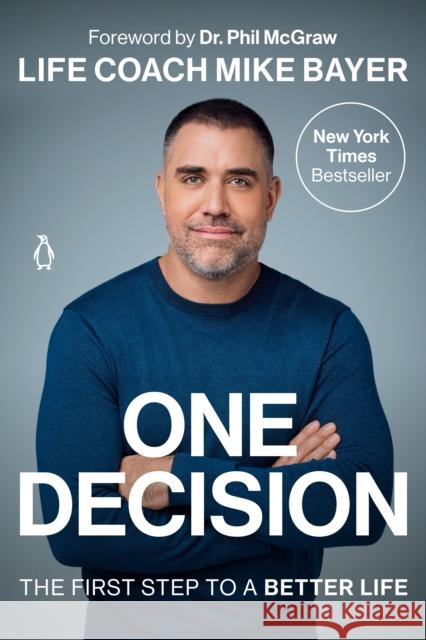 One Decision: The First Step to a Better Life Mike Bayer Phil McGraw 9780593296035 Penguin Life - książka