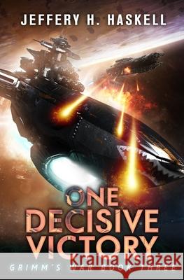 One Decisive Victory: A Military Sci-Fi Series Haskell, Jeffery H. 9798835907236 Independently published - książka