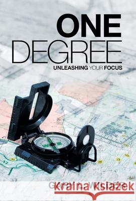 One Degree: Unleashing Your Focus Gary L Wilder 9781664213616 WestBow Press - książka