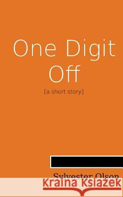 One Digit Off Sylvester Olson 9781719424059 Createspace Independent Publishing Platform - książka