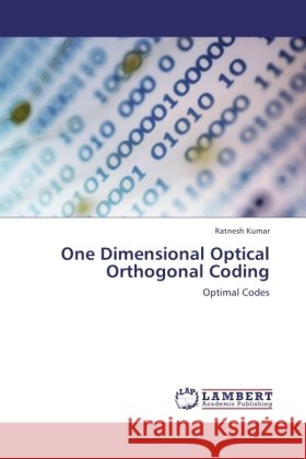 One Dimensional Optical Orthogonal Coding : Optimal Codes Kumar, Ratnesh 9783846501962 LAP Lambert Academic Publishing - książka