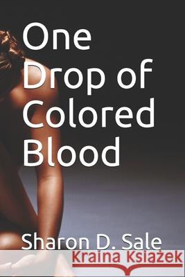 One Drop of Colored Blood Sharon D. Sale 9781072402428 Independently Published - książka