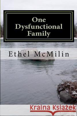 One Dysfunctional Family Ethel Ruth McMilin 9781481235624 Createspace - książka