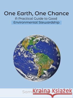 One Earth, One Chance: A Practical Guide to Good Environmental Stewardship Sami Elkhayri 9781968619510 Self Publish - książka