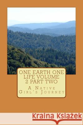 One Earth One LIfe Volume 2 part two Ortiz, Elizabeth Roxanne 9781545015254 Createspace Independent Publishing Platform - książka