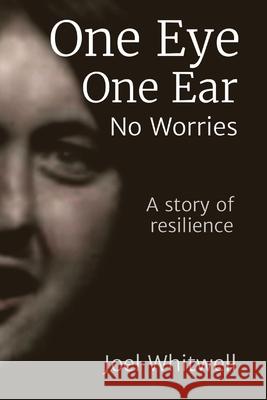 One Eye One Ear - No Worries: A story of reslience Joel Whitwell 9780645036404 Joel Whitwell - książka