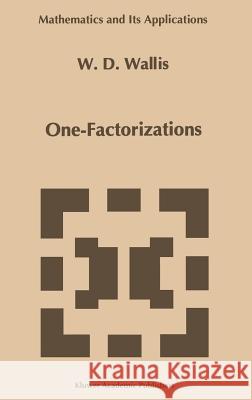 One-Factorizations W. D. Wallis 9780792343233 Kluwer Academic Publishers - książka