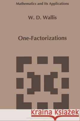 One-Factorizations W. D. Wallis 9781441947666 Not Avail - książka