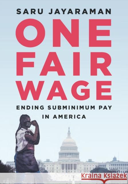 One Fair Wage: Ending Subminimum Pay in America Jayaraman, Saru 9781620975336 New Press - książka